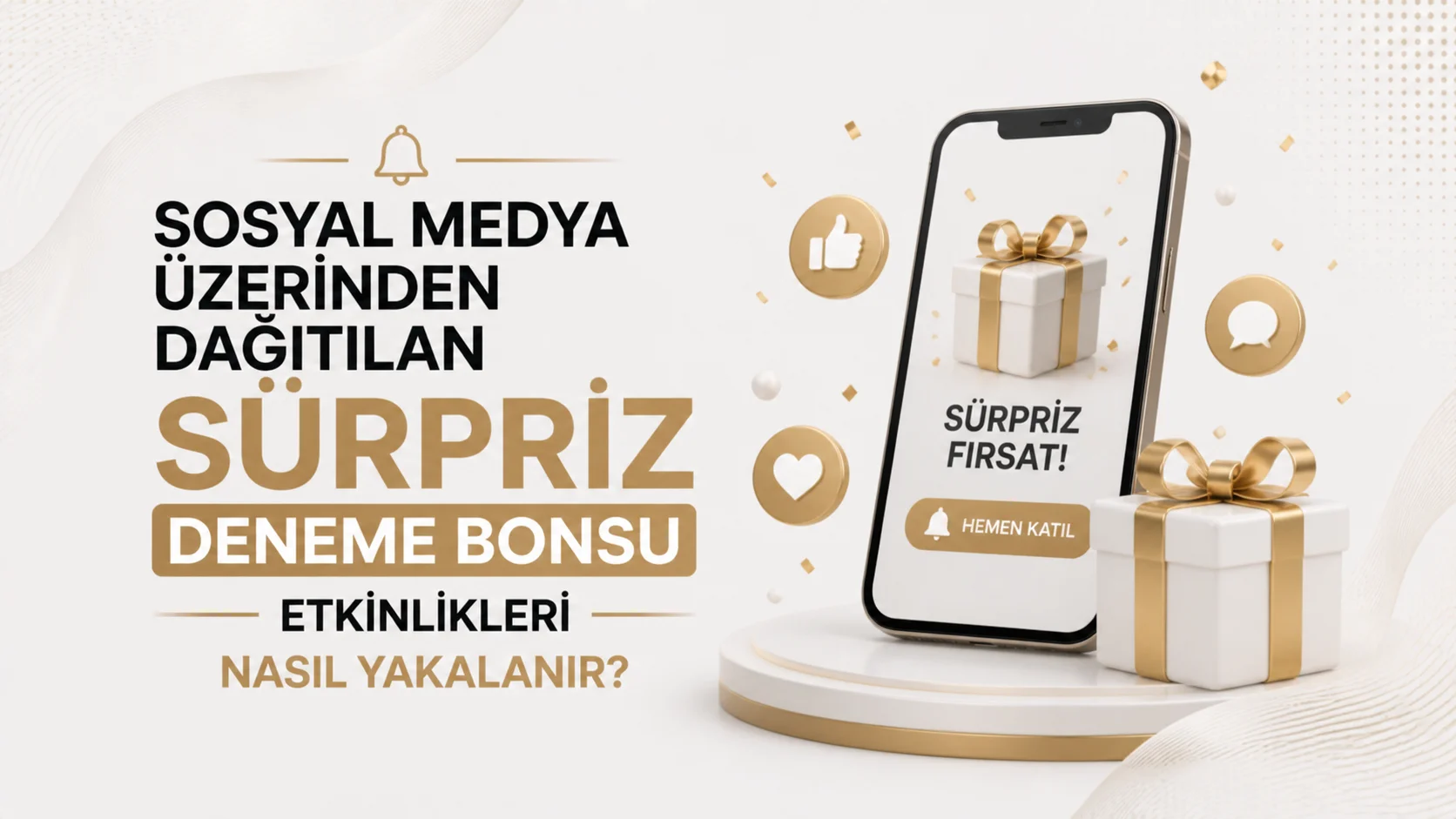 Sosyal Medya Üzerinden Dağıtılan Sürpriz Deneme Bonusu Etkinlikleri Nasıl Yakalanır?